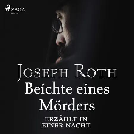 Beichte eines Mörders, erzählt in einer Nacht af Joseph Roth