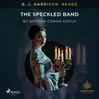 B. J. Harrison Reads The Speckled Band