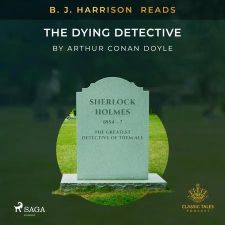 B. J. Harrison Reads The Dying Detective af Arthur Conan Doyle