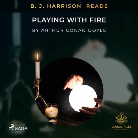 B. J. Harrison Reads Playing with Fire af Arthur Conan Doyle