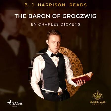 B. J. Harrison Reads The Baron of Grogzwig af Charles Dickens