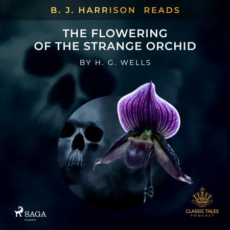 B. J. Harrison Reads The Flowering of the Strange Orchid af H. G. Wells