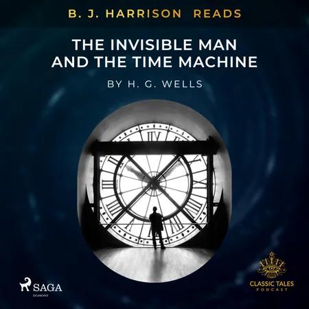 B. J. Harrison Reads The Invisible Man and The Time Machine af H. G. Wells