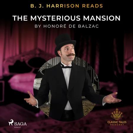 B. J. Harrison Reads The Mysterious Mansion af Honoré de Balzac