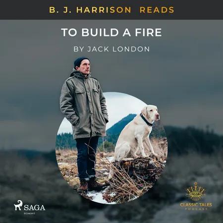 B. J. Harrison Reads To Build a Fire af Jack London