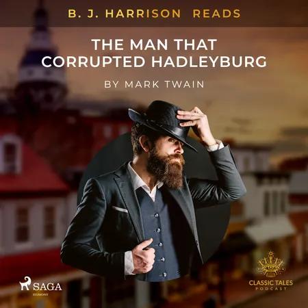 B. J. Harrison Reads The Man That Corrupted Hadleyburg af Mark Twain