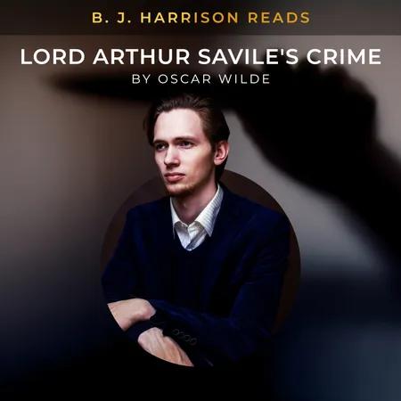B. J. Harrison Reads Lord Arthur Savile's Crime af Oscar Wilde