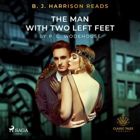 B. J. Harrison Reads The Man With Two Left Feet af P.G. Wodehouse