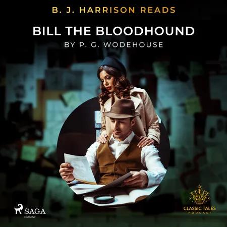 B. J. Harrison Reads Bill the Bloodhound af P.G. Wodehouse