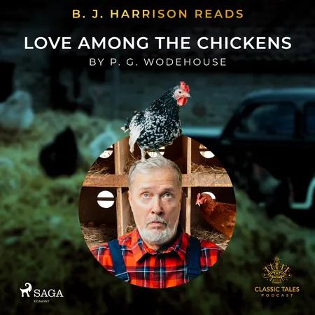 B. J. Harrison Reads Love Among the Chickens af P.G. Wodehouse