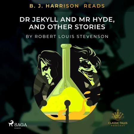 B. J. Harrison Reads Dr Jekyll and Mr Hyde, and Other Stories af Robert Louis Stevenson