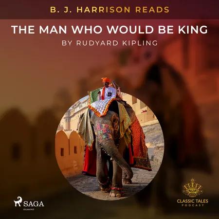B. J. Harrison Reads The Man Who Would Be King af Rudyard Kipling