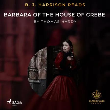 B. J. Harrison Reads Barbara of the House of Grebe af Thomas Hardy