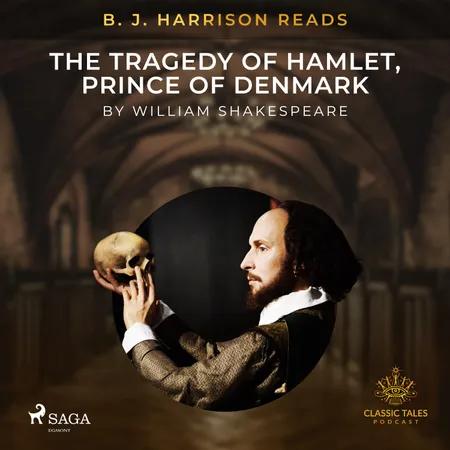 B. J. Harrison Reads The Tragedy of Hamlet, Prince of Denmark af William Shakespeare