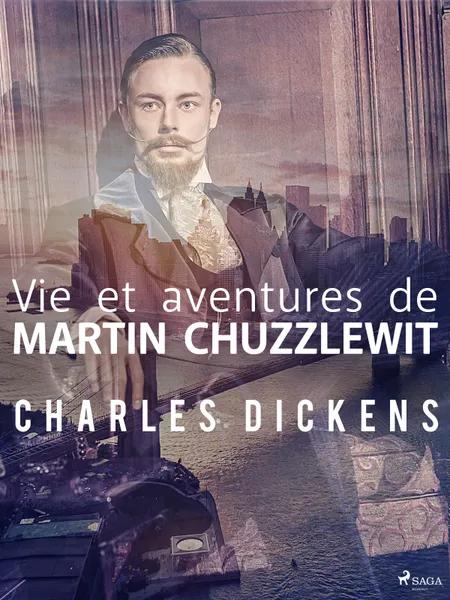Vie et aventures de Martin Chuzzlewit af Charles Dickens