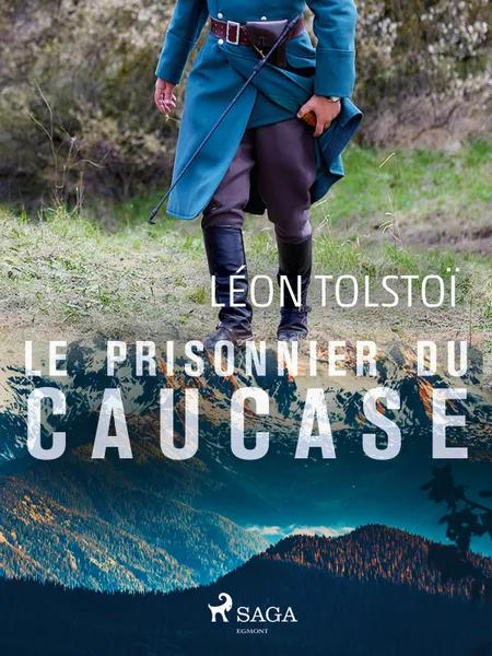 Le Prisonnier du Caucase af Léon Tolstoï