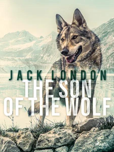 The Son of the Wolf af Jack London