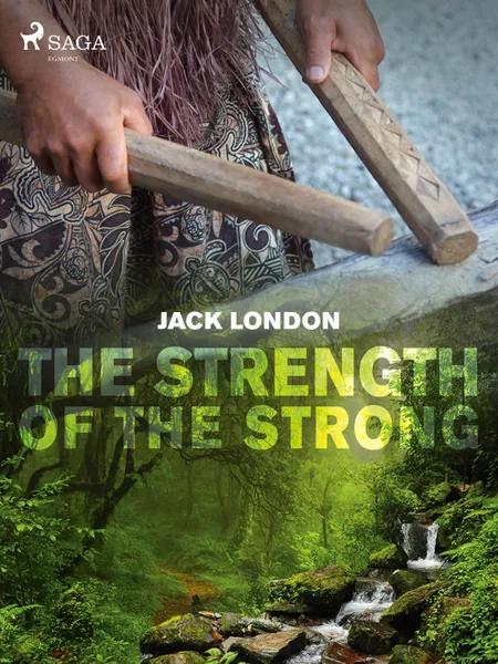 The Strength of the Strong af Jack London