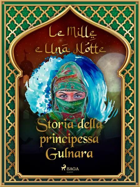 Storia della principessa Gulnara (Le Mille e Una Notte 46) af Le Mille E Una Notte