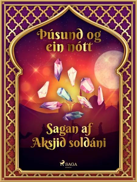 Sagan af Aksjid soldáni (Þúsund og ein nótt 17) af Ýmsir