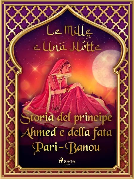 Storia del principe Ahmed e della fata Pari-Banou (Le Mille e Una Notte 59) af Le Mille E Una Notte