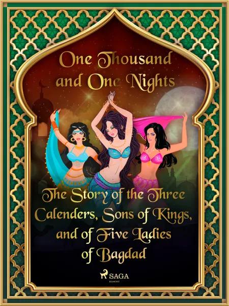 The Story of the Three Calenders, Sons of Kings, and of Five Ladies of Bagdad af One Thousand and One Nights