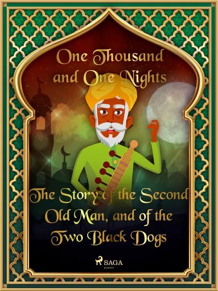 The Story of the Second Old Man, and of the Two Black Dogs af One Thousand and One Nights