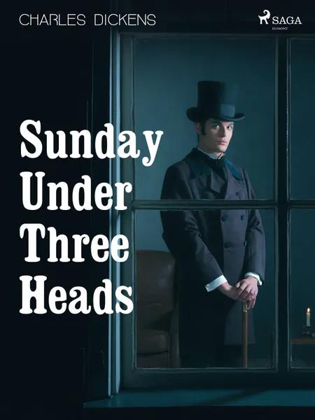 Sunday Under Three Heads af Charles Dickens