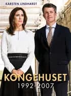 Kongehuset. 1992-2007 af Karsten Lindhardt