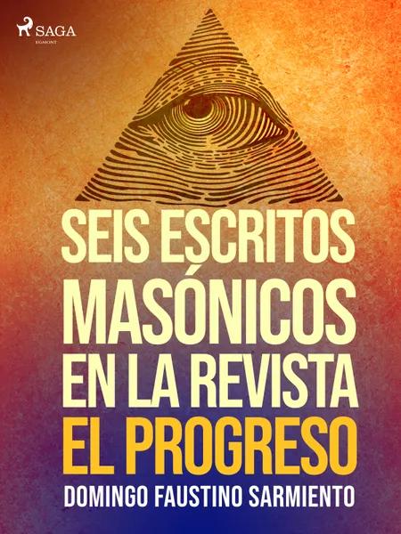 Seis escritos masónicos en la revista El Progreso af Domingo Faustino Sarmiento