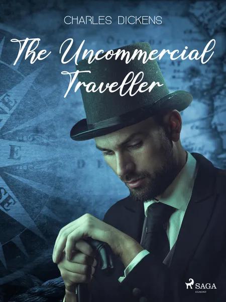 The Uncommercial Traveller af Charles Dickens
