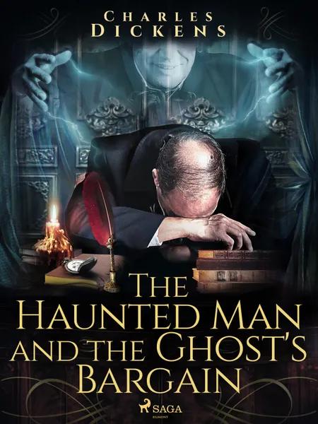 The Haunted Man and the Ghost's Bargain af Charles Dickens