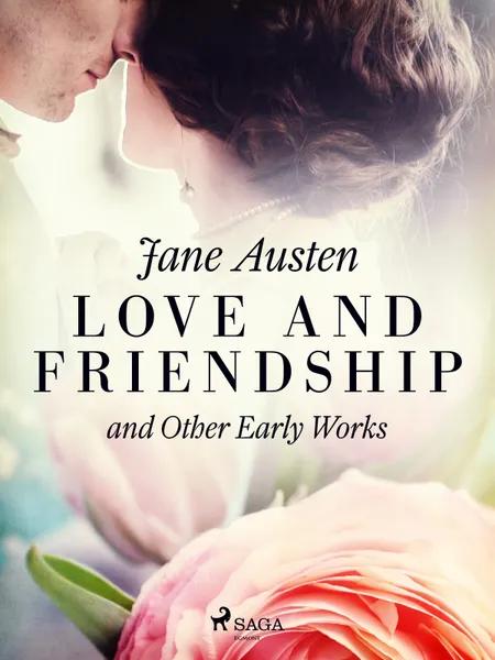 Love and Friendship, and Other Early Works af Jane Austen