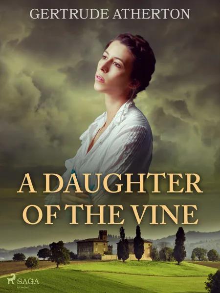 A Daughter of the Vine af Gertrude Atherton