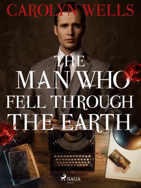 The Man Who Fell Through the Earth af Carolyn Wells