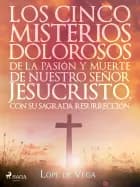 Los cinco misterios dolorosos de la pasión y muerte de nuest