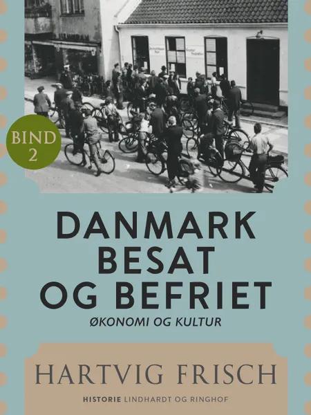 Danmark besat og befriet. Økonomi og kultur (Bd. 2) af Hartvig Frisch
