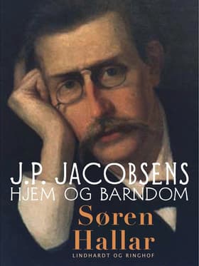 J.P. Jacobsens hjem og barndom af Søren Hallar