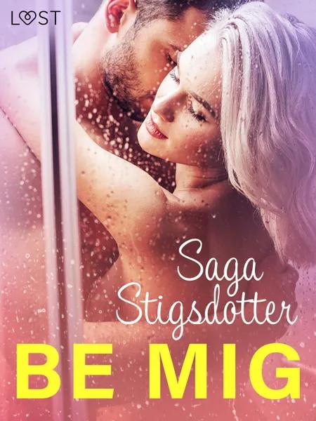 Be mig - erotisk novell af Saga Stigsdotter