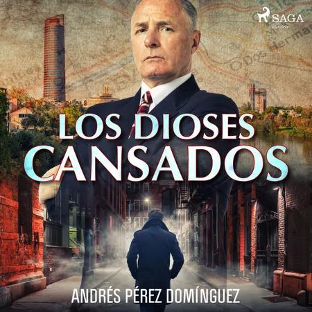 Los dioses cansados af Andrés Pérez Domínguez