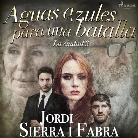Aguas azules para una batalla af Jordi Sierra i Fabra