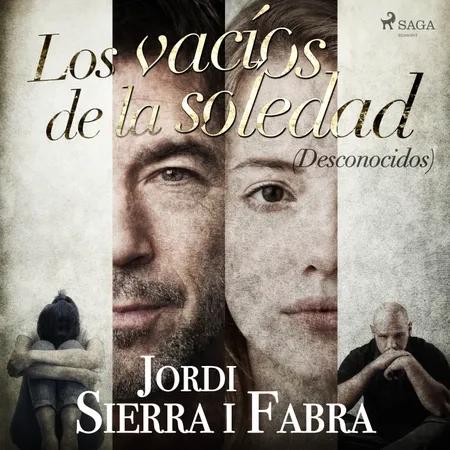 Los vacíos de la soledad (Desconocidos) af Jordi Sierra i Fabra