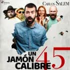 Un jamón calibre 45