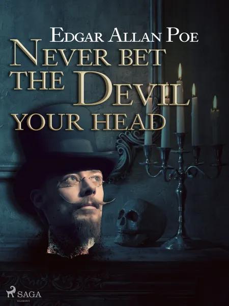 Never Bet the Devil Your Head af Edgar Allan Poe