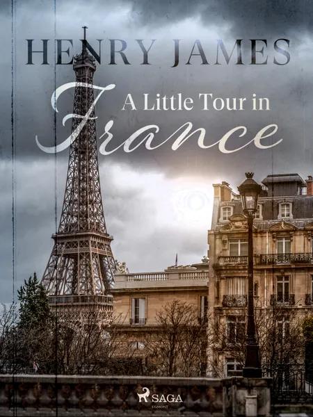 A Little Tour in France af Henry James