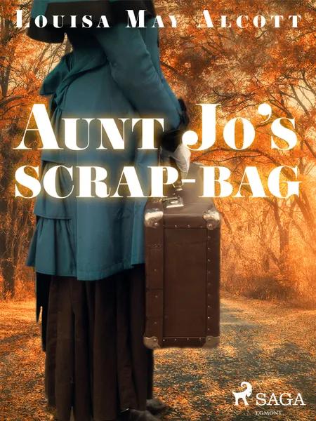 Aunt Jo's Scrap-Bag af Louisa May Alcott