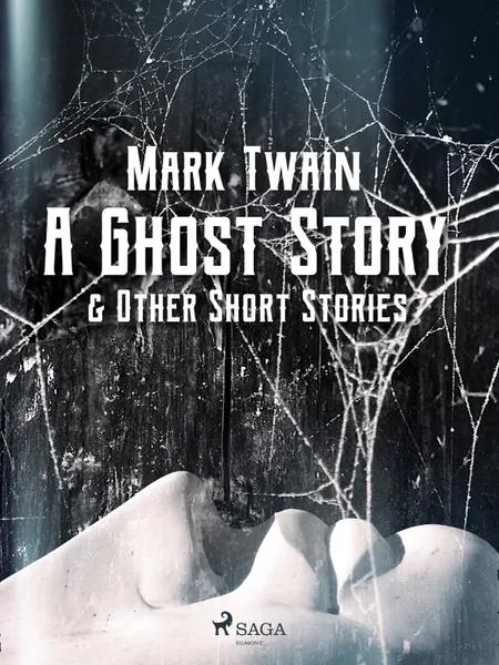 A Ghost Story & Other Short Stories af Mark Twain
