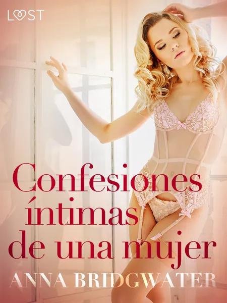 Confesiones íntimas de una mujer - la versión completa af Anna Bridgwater