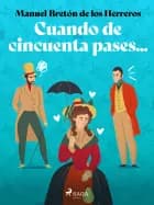 Cuando de cincuenta pases...