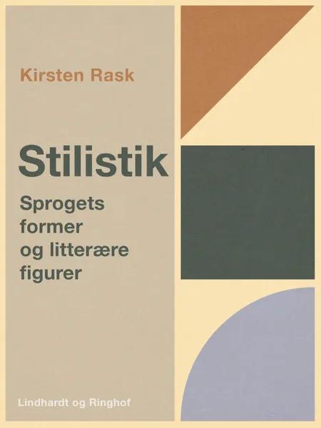 Stilistik. Sprogets former og litterære figurer af Kirsten Rask